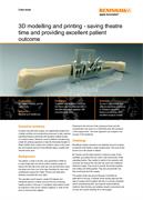 Case study:  3D modelling and printing - saving theatre time and providing excellent patient outcome