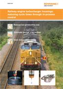 Case brief:  Railway engine turbocharger housing: reducing cycle times through in-process control